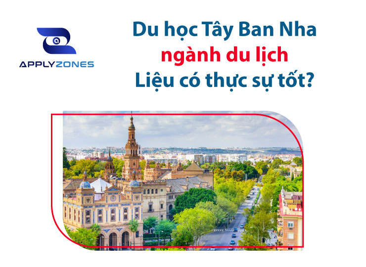 Du học Tây Ban Nha ngành du lịch liệu có thực sự tốt?